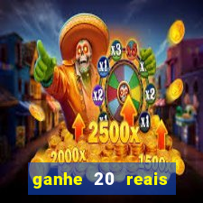 ganhe 20 reais para apostar cassino